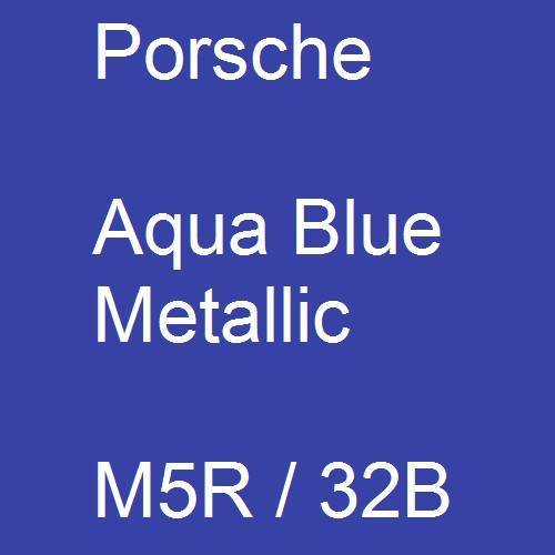 Porsche, Aqua Blue Metallic, M5R / 32B.